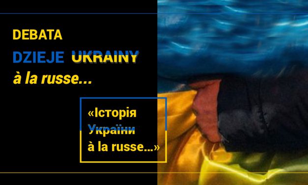 Debata: „Dzieje Ukrainy à la russe…” [zapis]
