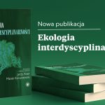 Nowa publikacja:  „Ekologia interdyscyplinarności”