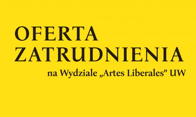 Oferta zatrudnienia na Wydziale „Artes Liberales”