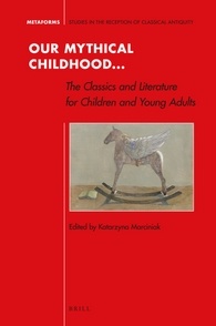 Our Mythical Childhood... : The Classics and Literature for Children and Young Adults okładka
