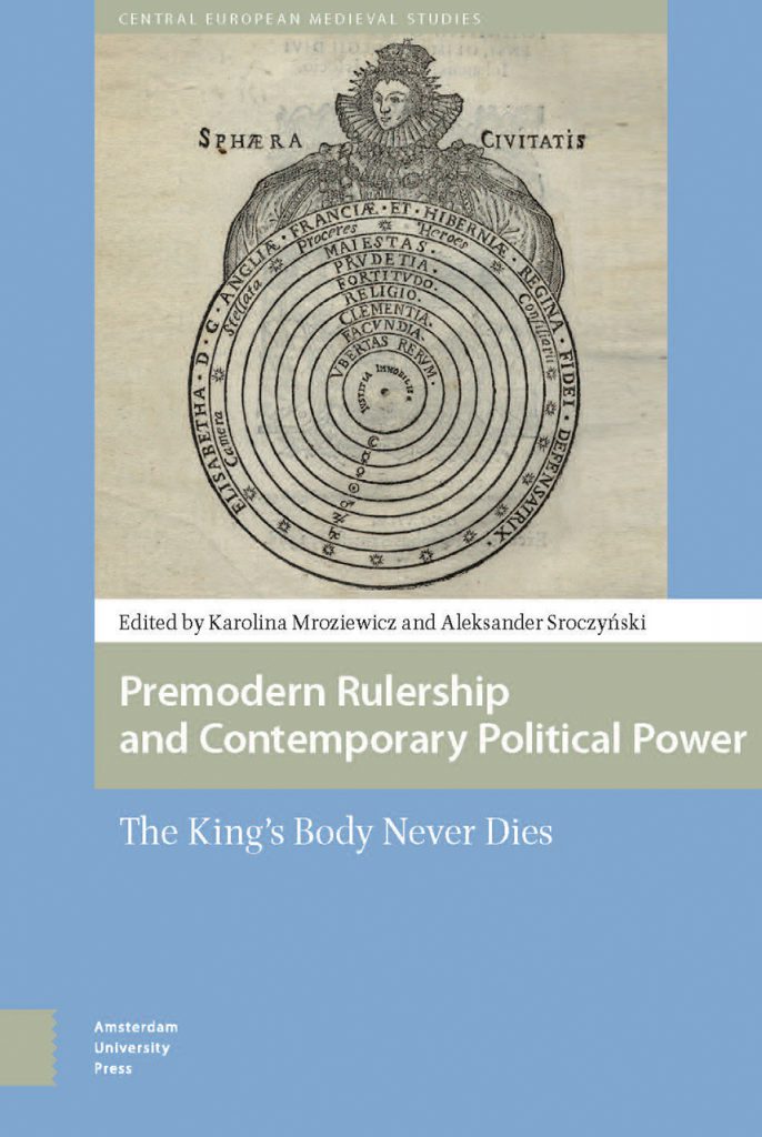 Premodern Rulership and Contemporary Political Power. The King's Body Never Dies okładka
