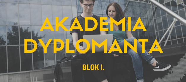 Akademia dyplomanta (blok I)