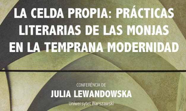 Dr Julia Lewandowska: „La celda propia: prácticas literarias de las monjas en la temprana Modernidad”