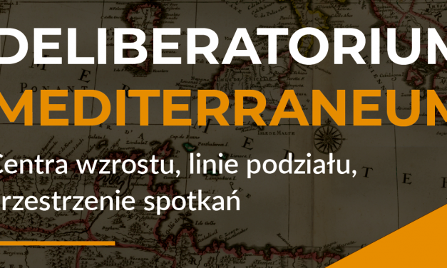 Deliberatorium Mediterraneum: Centra wzrostu, linie podziału, przestrzenie spotkań
