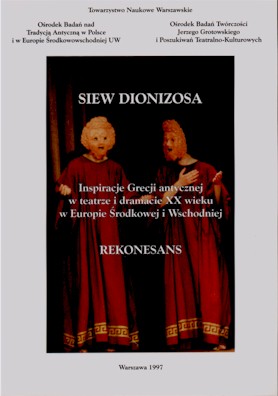 Book Cover: Siew Dionizosa. Inspiracje Grecji antycznej w teatrze i dramacie XX wieku w Europie Środkowej i Wschodniej. Rekonesans