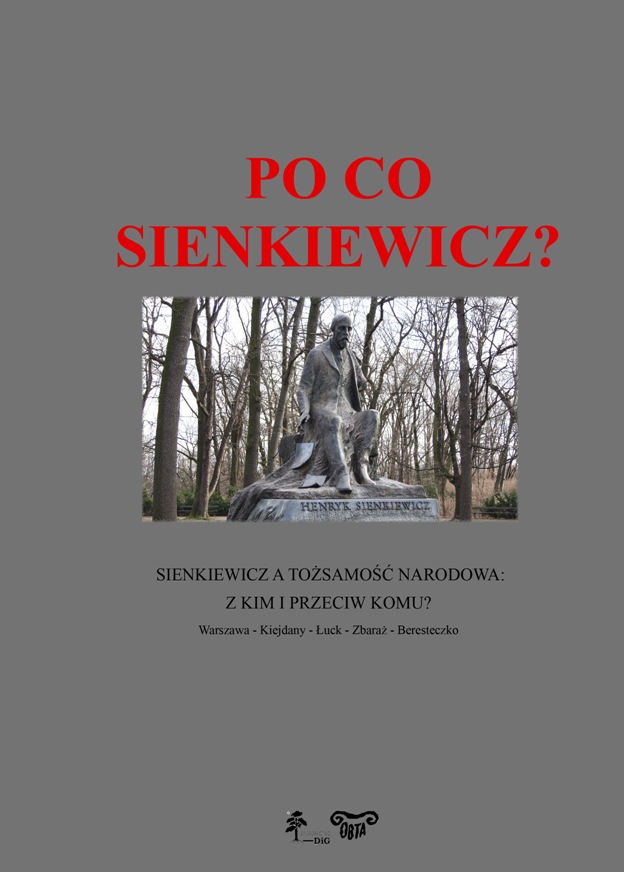 Po co Sienkiewicz? Sienkiewicz a tożsamość narodowa: z kim i przeciw komu? Warszawa – Kiejdany – Łuck – Zbaraż – Beresteczko okładka