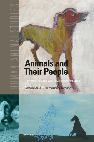 Book Cover: Animals and Their People. Connecting East and West in Cultural Animal Studies