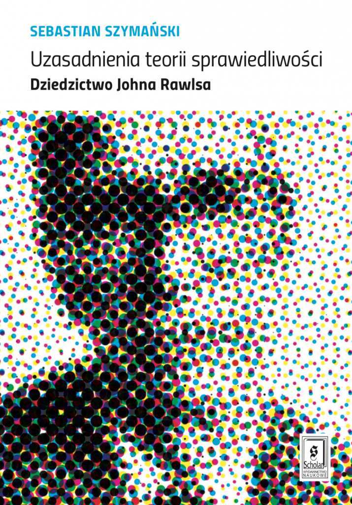 Book Cover: Uzasadnienia teorii sprawiedliwości. Dziedzictwo Johna Rawlsa