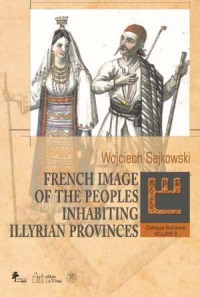Book Cover: French image of the peoples inhabiting Illyrian provinces