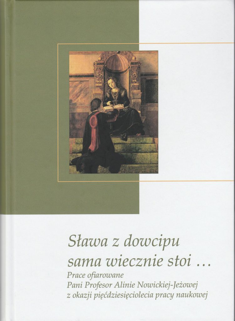 Book Cover: Sława z dowcipu sama wiecznie stoi… Prace ofiarowane Pani Profesor Alinie Nowickiej-Jeżowej z okazji pięćdziesięciolecia pracy naukowej