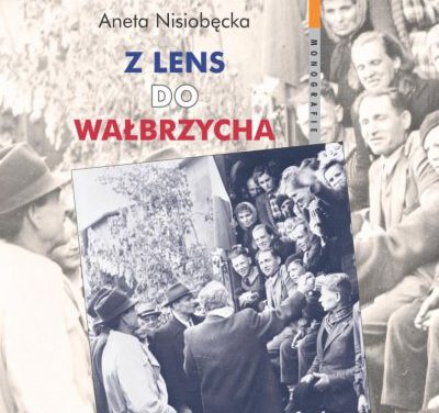 19 czerwca, dr Aneta Nisiobęcka: „Z Lens do Wałbrzycha…”