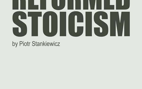 Dr Piotr Stankiewicz: „Manual of Reformed Stoicism”