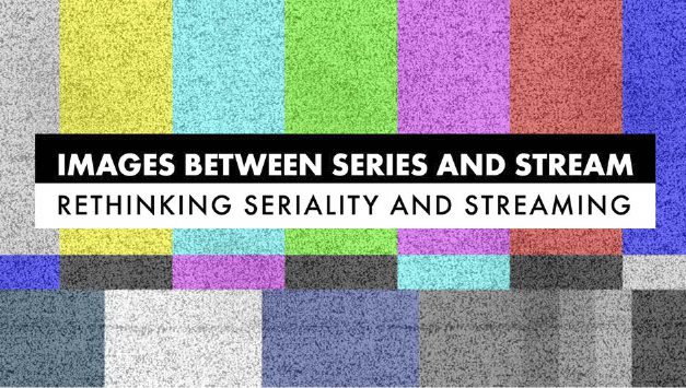 CFP: Images Between Series and Stream – Rethinking Seriality and Streaming