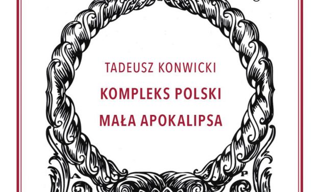 Tadeusz Konwicki „Kompleks polski. Mała Apokalipsa”. Wstęp i opracowanie: dr Przemysław Kaniecki