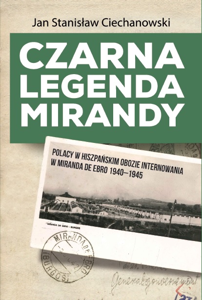 Book Cover: Czarna legenda Mirandy. Polacy w hiszpańskim obozie internowania w Miranda de Ebro 1940–1945