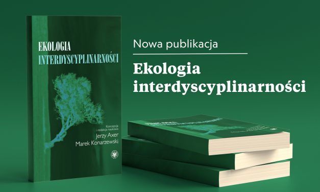 Nowa publikacja:  „Ekologia interdyscyplinarności”