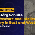 Prof. J. Schulte: „Architecture and Intellectual History in East and West”