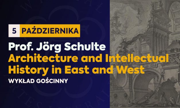 Prof. J. Schulte: „Architecture and Intellectual History in East and West”