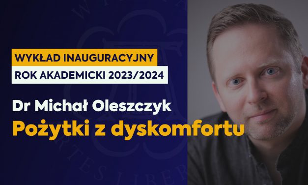 Dr Michał Oleszczyk: „Pożytki z dyskomfortu”