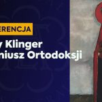 Konferencja: „Jerzy Klinger – Geniusz Ortodoksji”