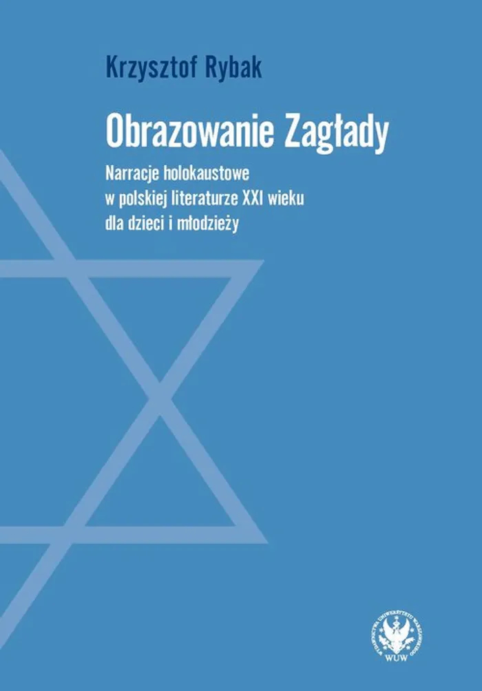 Book Cover: Obrazowanie Zagłady. Narracje holokaustowe w polskiej literaturze XXI wieku dla dzieci i młodzieży