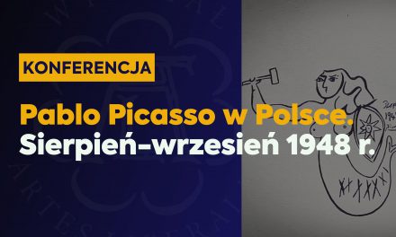 Konferencja: „Pablo Picasso w Polsce. Sierpień-wrzesień 1948 r.”