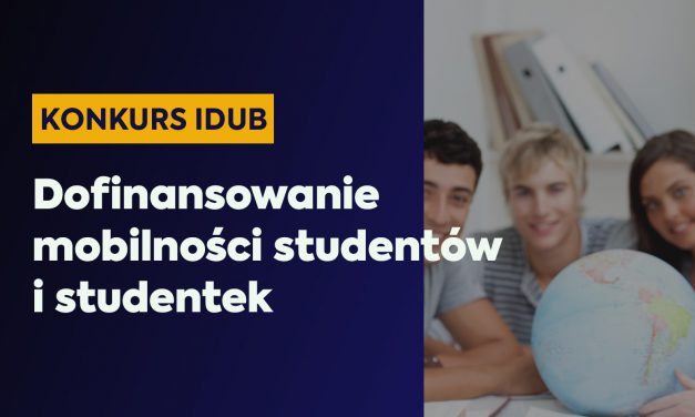 Konkurs IDUB na dofinansowanie mobilności studentów i studentek