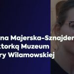 Justyna Majerska-Sznajder dyrektorką Muzeum Kultury Wilamowskiej