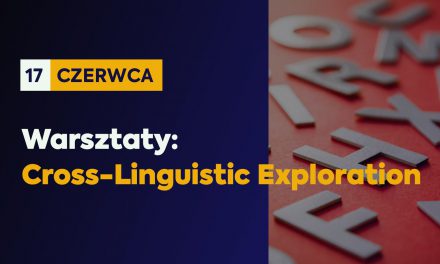 Warsztaty: „Cross-Linguistic Exploration”