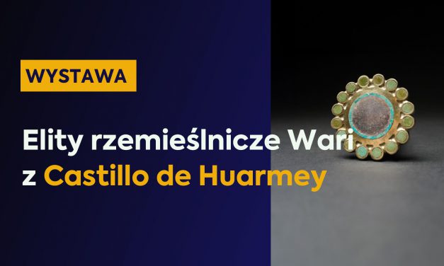 Wystawa: „Elity rzemieślnicze Wari z Castillo de Huarmey”