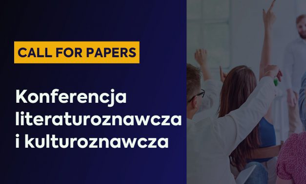 CfP: Konferencja literaturoznawcza i kulturoznawcza