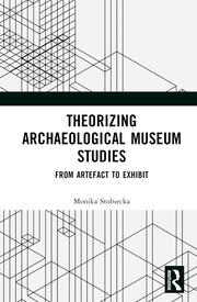 Book Cover: Theorizing Archaeological Museum Studies. From Artefact to Exhibit