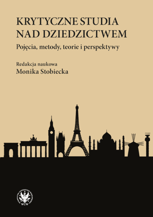 Book Cover: Krytyczne studia nad dziedzictwem: pojęcia, metody, teorie i perspektywy