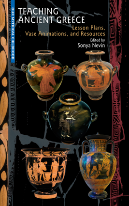 Book Cover: Teaching Ancient Greece: Lesson Plans, Vase Animations, and Resources