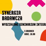 Synergia badawcza: wydziałowe seminarium integracyjne