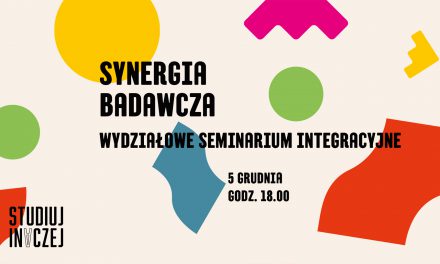 Synergia badawcza: wydziałowe seminarium integracyjne: