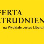 Oferta pracy na Wydziale „Artes Liberales”