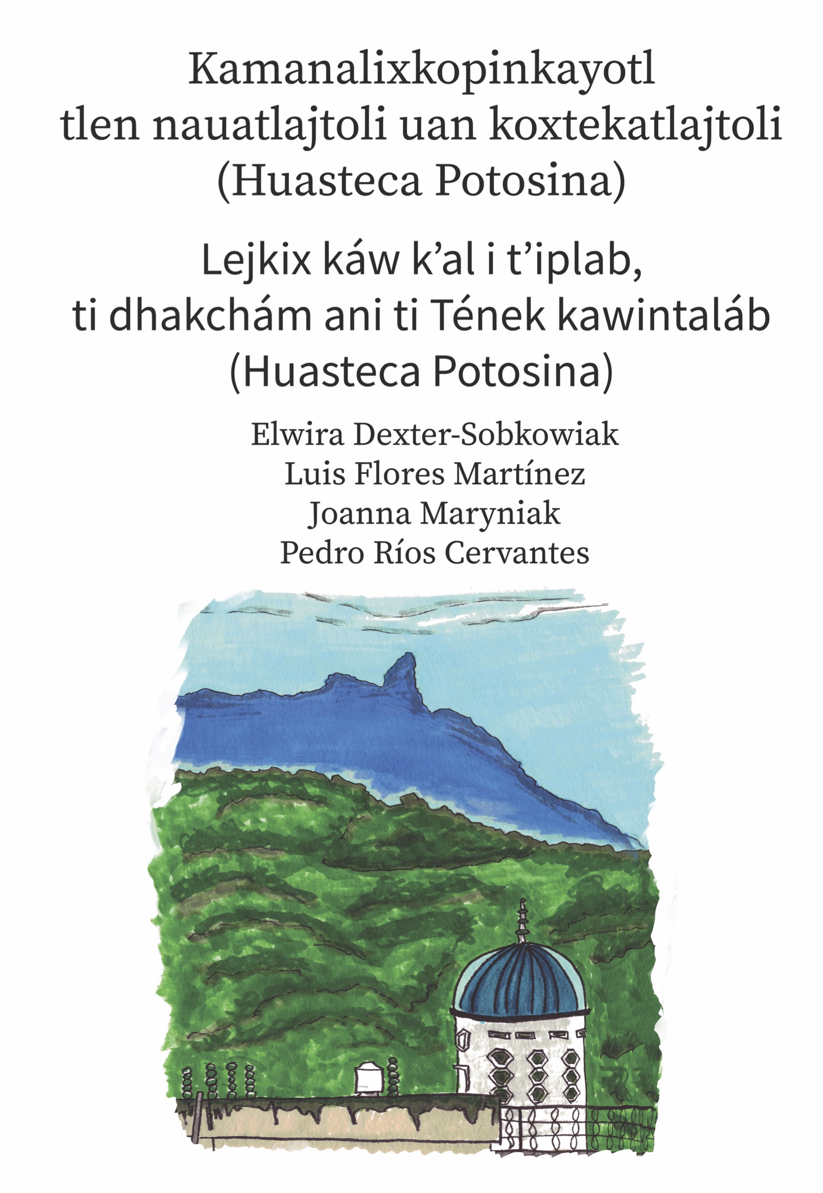 Book Cover: Kamanalixkopinkayotl tlen nauatlajtoli uan koxtekatlajtoli (Huasteca Potosina)