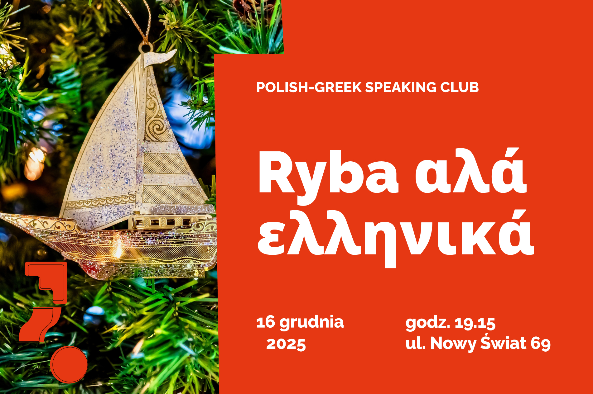 Świąteczna grafika Polish-Greek Speaking Club. Po lewej stronie złota grecka ozdoba w kształcie łódki zawieszona na choince. Po prawej czerwone tło z białym napisem „Ryba αλά ελληνικά”, a poniżej informacja o wydarzeniu: 16 grudnia 2025, godz. 19:15, ul. Nowy Świat 69.