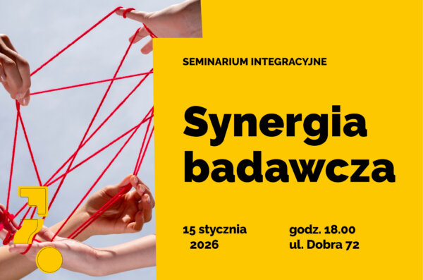 Plakat seminarium integracyjnego „Synergia badawcza”. Po lewej stronie widoczne dłonie kilku osób połączone czerwoną nicią, symbolizujące współpracę i sieć relacji. Po prawej stronie na żółtym tle czarny napis „Synergia badawcza”. Na dole informacje: 15 stycznia 2026, godz. 18.00, ul. Dobra 72.