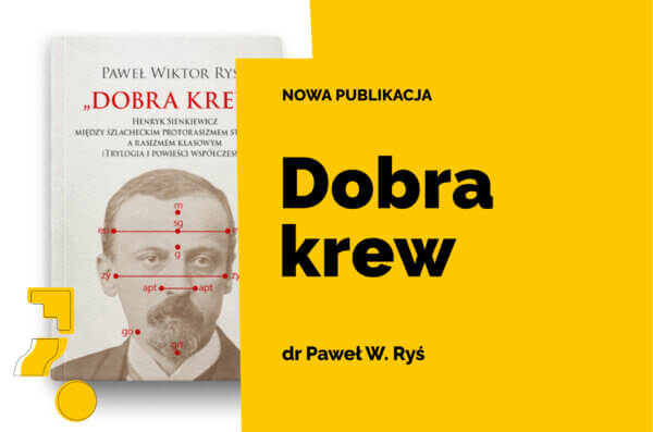 Grafika promująca nową publikację Dobra krew dr. Pawła W. Rysia – okładka książki z portretem Henryka Sienkiewicza oraz żółte tło z dużym napisem ‘Dobra krew’.