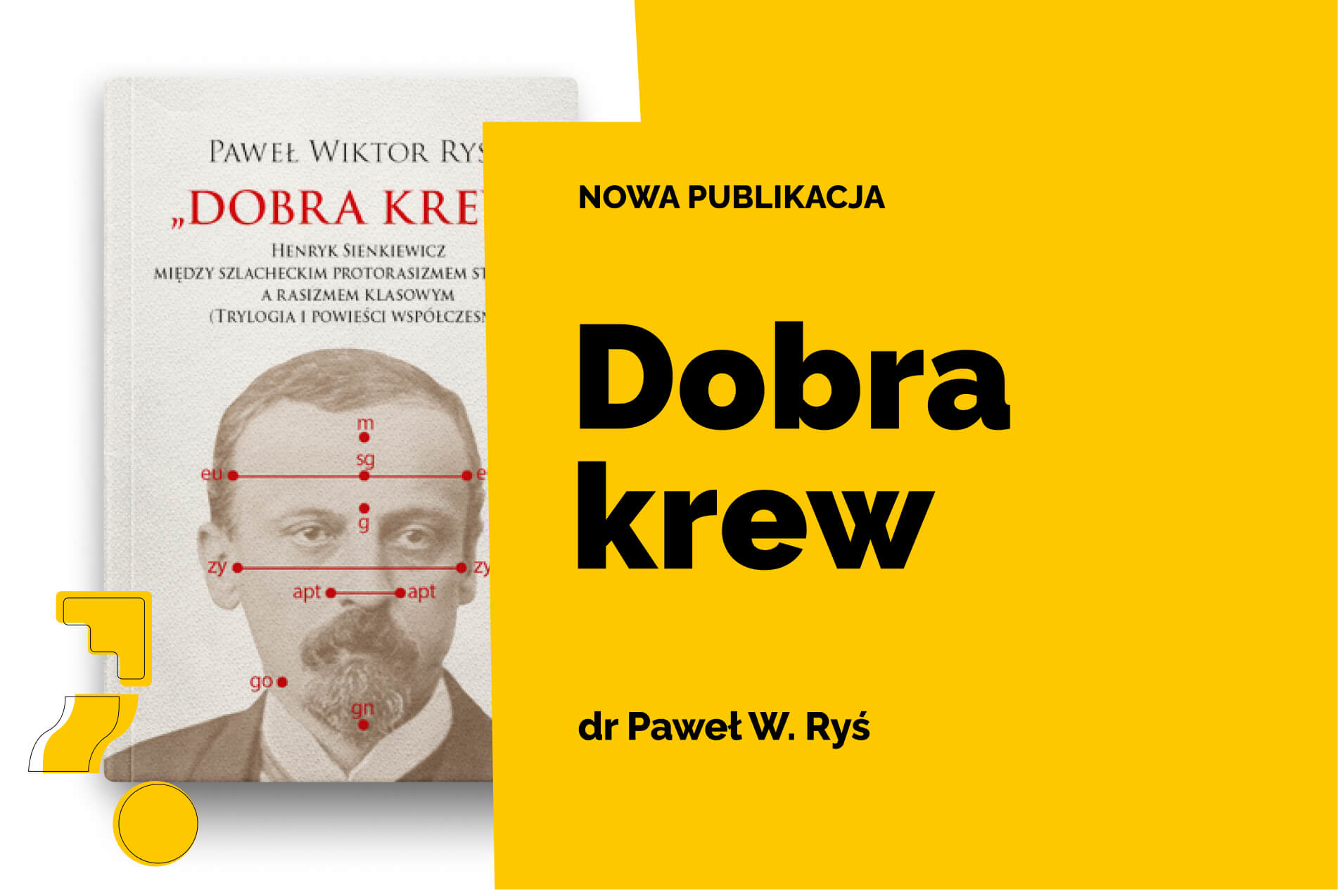 Grafika promująca nową publikację Dobra krew dr. Pawła W. Rysia – okładka książki z portretem Henryka Sienkiewicza oraz żółte tło z dużym napisem ‘Dobra krew’.