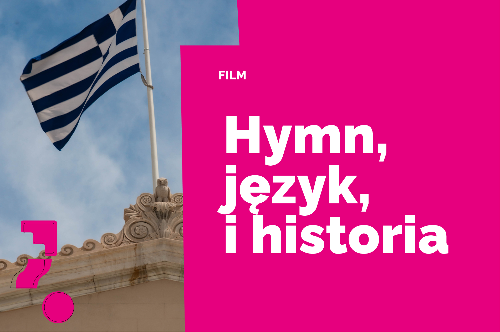 Flaga Grecji powiewająca na maszcie nad ozdobnym fragmentem budynku na tle nieba; po prawej stronie różowy panel z napisem „Film Hymn, język i historia” oraz znakiem zapytania.