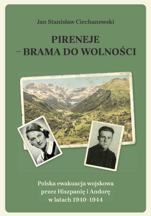 Okładka książki „Pireneje – brama do wolności” – zielone tło, na środku zdjęcie górskiego krajobrazu i dwa czarno-białe portrety, tytuł i nazwisko autora u góry.