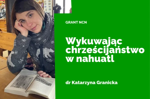 Grafika prezentująca tytuł grantu NCN oraz zdjęcie Katarzyny Granickiej