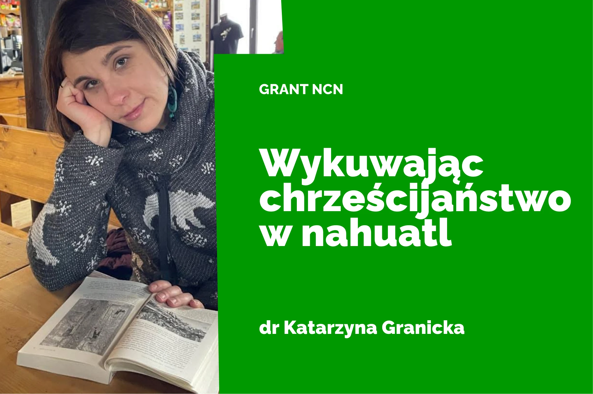 Grafika prezentująca tytuł grantu NCN oraz zdjęcie Katarzyny Granickiej